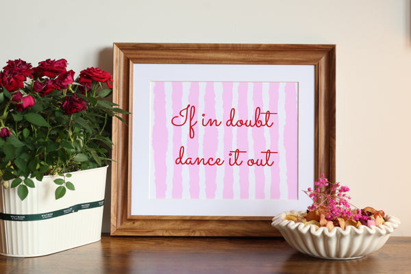 If In Doubt Dance It Out | 3D Textured Art Print