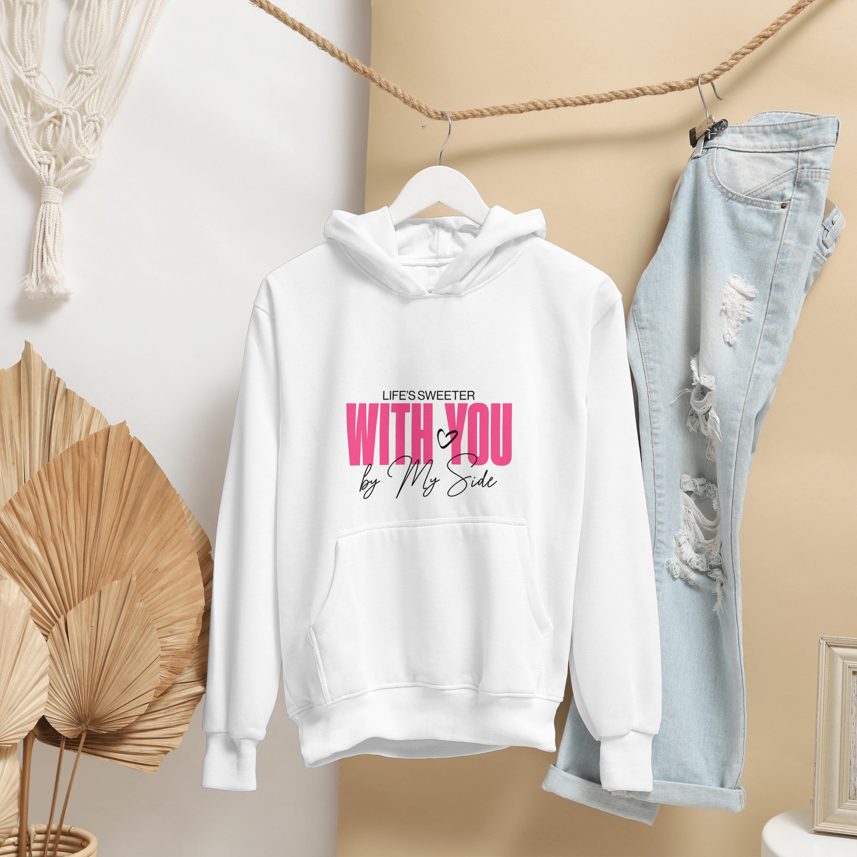 Life’s Sweeter With You Hoodie | Romantic Valentine’s Day Gift | Aesthetic Couples Sweatshirt |Cozy Love Quote Pullover for Her & Him -white